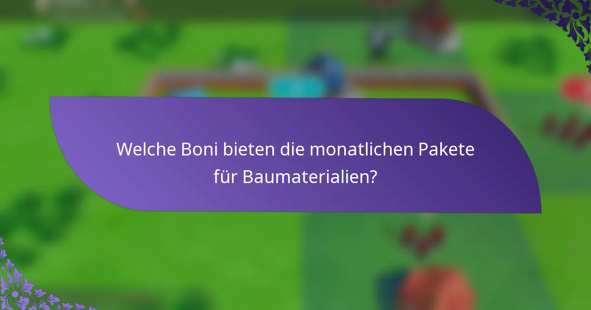 Welche Boni bieten die monatlichen Pakete für Baumaterialien?
