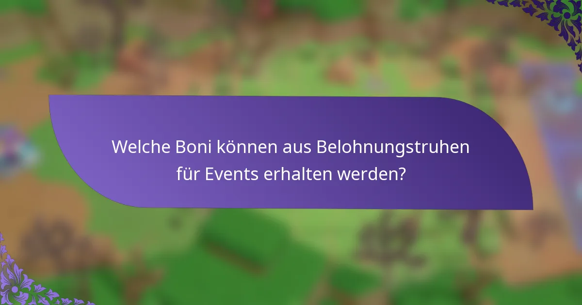 Welche Boni können aus Belohnungstruhen für Events erhalten werden?