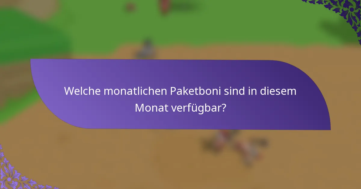 Welche monatlichen Paketboni sind in diesem Monat verfügbar?