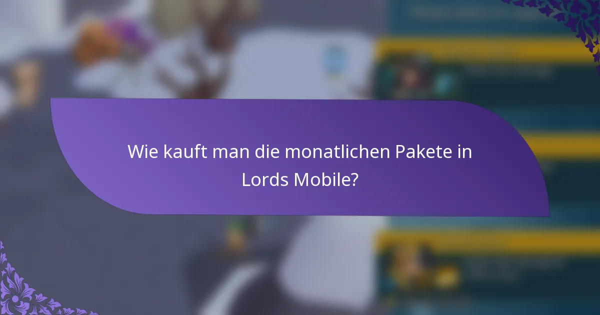 Wie kauft man die monatlichen Pakete in Lords Mobile?