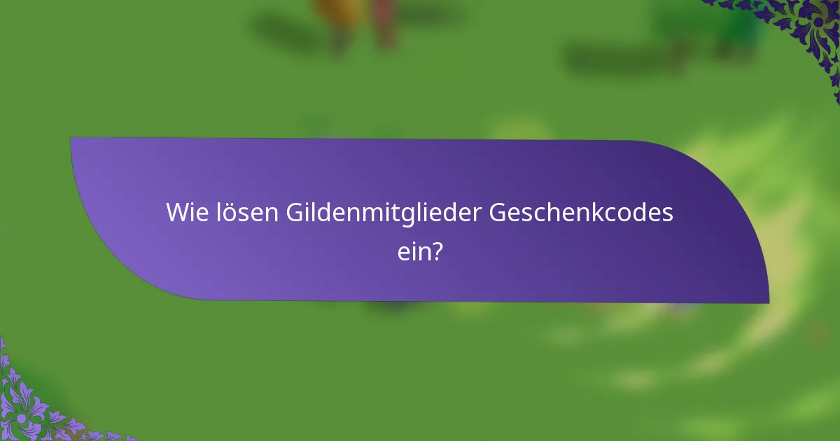 Wie lösen Gildenmitglieder Geschenkcodes ein?